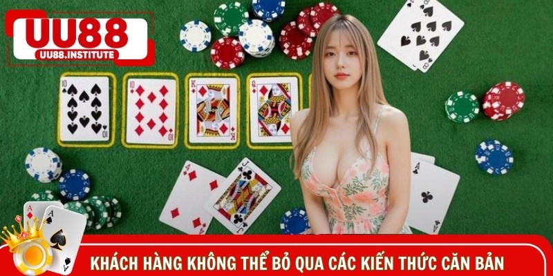 Khách hàng không thể bỏ qua các kiến thức căn bản