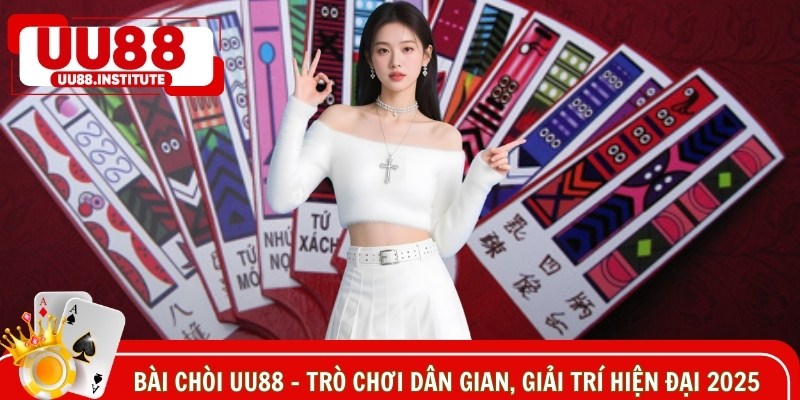 Bài Chòi UU88 - Trò Chơi Dân Gian, Giải Trí Hiện Đại 2025