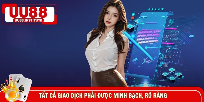 Tất cả giao dịch phải được minh bạch, rõ ràng