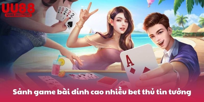 Sảnh game bài đỉnh cao được nhiều bet thủ tin tưởng