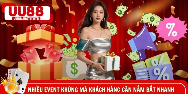 Nhiều event khủng mà khách hàng cần nắm bắt nhanh