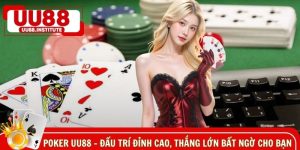 Poker UU88 - Đấu Trí Đỉnh Cao, Thắng Lớn Bất Ngờ Cho Bạn