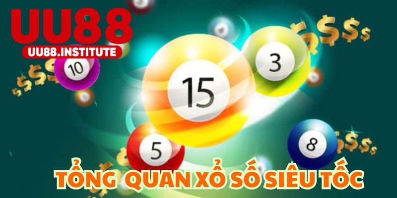 Tổng quan về xổ số siêu tốc