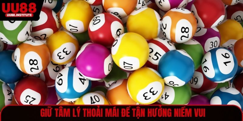 Giữ tâm lý thoải mái để tận hưởng niềm vui